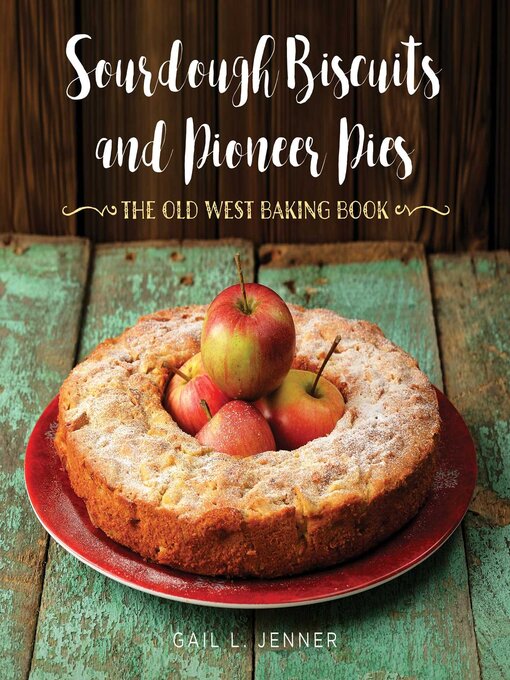 Title details for Sourdough Biscuits and Pioneer Pies by Gail L. Jenner - Available